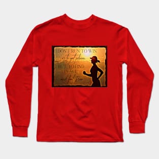 I don’t run to win,or get places, but 2find peace +feel free Long Sleeve T-Shirt